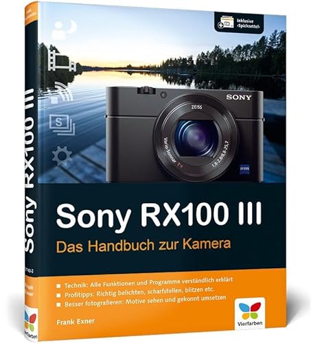 Sony RX100 III: 100% Praxiswissen und Expertentipps zu Ihrer Kamera von Vierfarben
